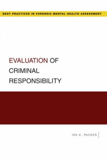 Evaluation of Criminal Responsibility Best Practices in Forensic Mental Health Assessment