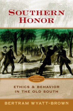 Southern Honor Ethics and Behavior in the Old South