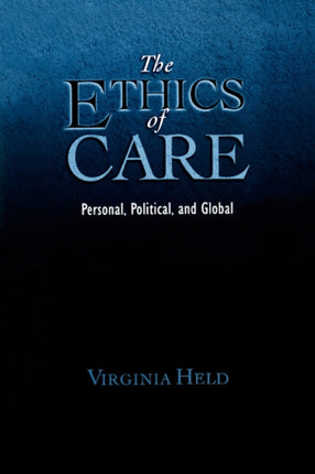 The Ethics of Care Personal Political and Global