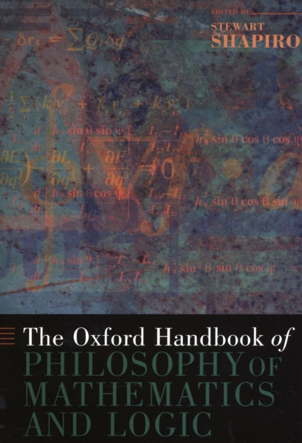 The Oxford Handbook of Philosophy of Mathematics and Logic