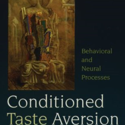 Conditioned Taste Aversion Neural and Behavioral Processes
