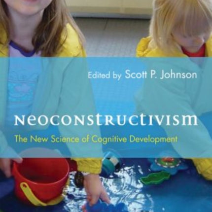 Neoconstructivism The New Science of Cognitive Development