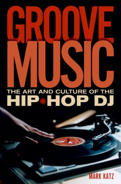 Groove Music The Art and Culture of the HipHop D.J.