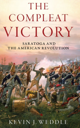 The Compleat Victory: Saratoga and the American Revolution