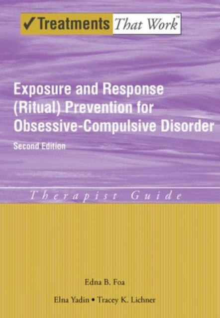 Exposure and Response (Ritual) Prevention for Obsessive Compulsive Disorder: Therapist Guide