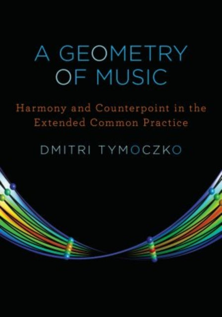 A Geometry of Music: Harmony and Counterpoint in the Extended Common Practice