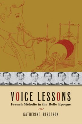 Voice Lessons French Melodie in the Belle Epoque New Cultural History of Music