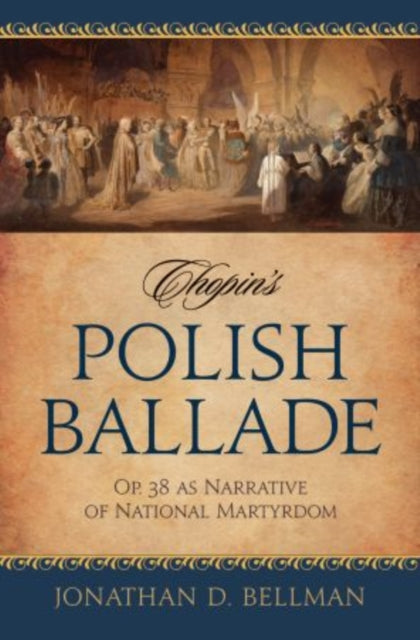Chopins Polish Ballade Op. 38 as Narrative of National Martyrdom