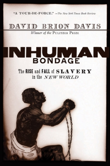 Inhuman Bondage: The Rise and Fall of Slavery in the New World