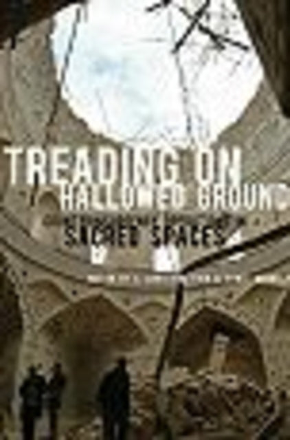 Treading On Hallowed Ground Counterinsurgency Operations in Sacred Spaces