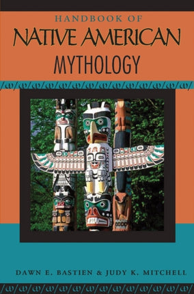 Handbook of Native American Mythology Handbooks of World Mythology
