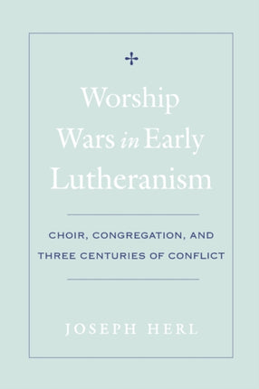 Worship Wars in Early Lutheranism