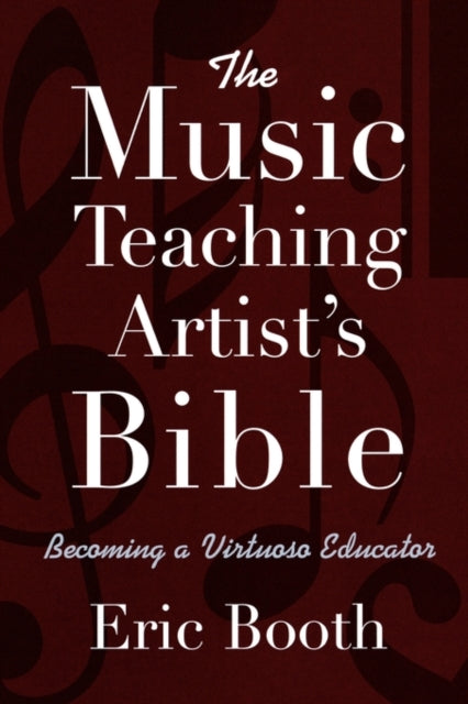 The Music Teaching Artists Bible Becoming a Virtuoso Educator
