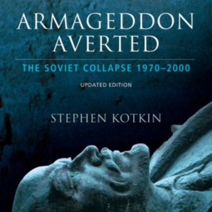 Armageddon Averted: The Soviet Collapse, 1970-2000