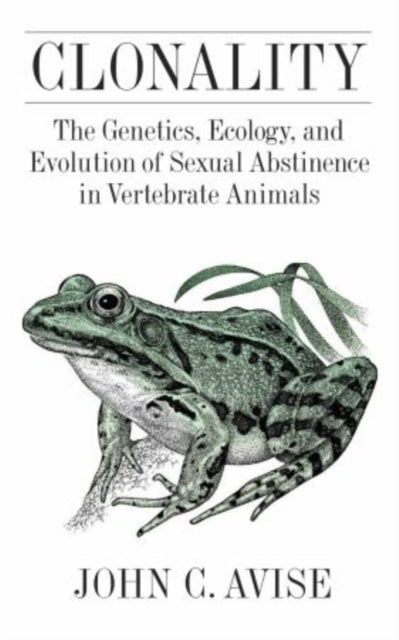 Clonality The Genetics Ecology and Evolution of Sexual Abstinence in Vertebrate Animals