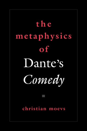 The Metaphysics of Dantes Comedy