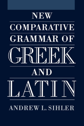 New Comparative Grammar of Greek and Latin