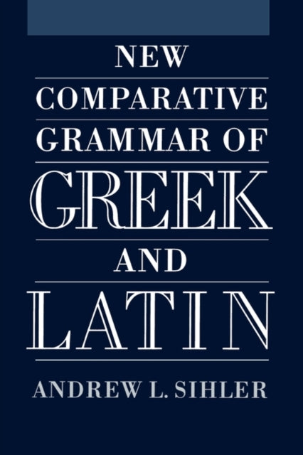 New Comparative Grammar of Greek and Latin