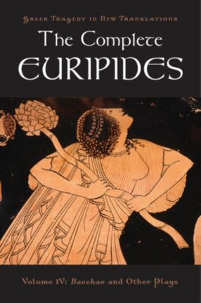 The Complete Euripides Volume IV