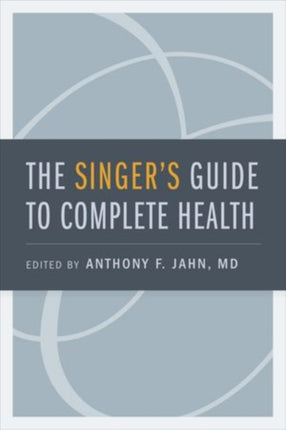 The Singers Guide to Complete Health