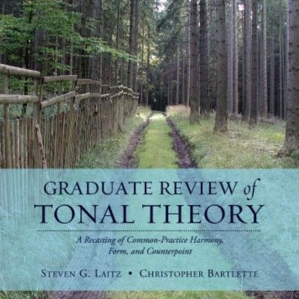 Graduate Review of Tonal Theory: A Recasting of Common-Practice Harmony, Form, and Counterpoint