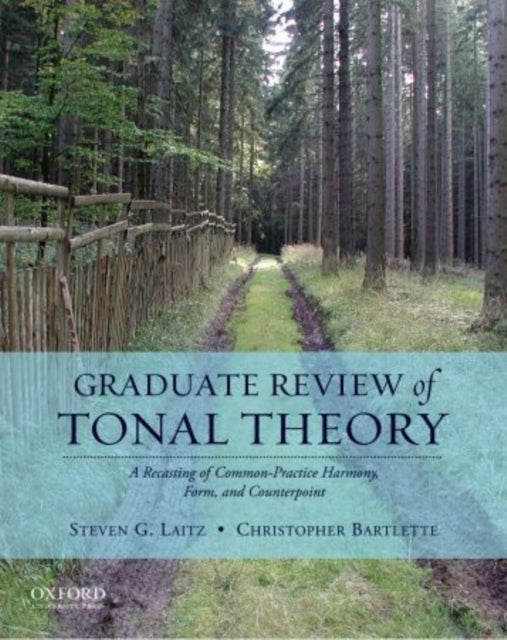 Graduate Review of Tonal Theory: A Recasting of Common-Practice Harmony, Form, and Counterpoint