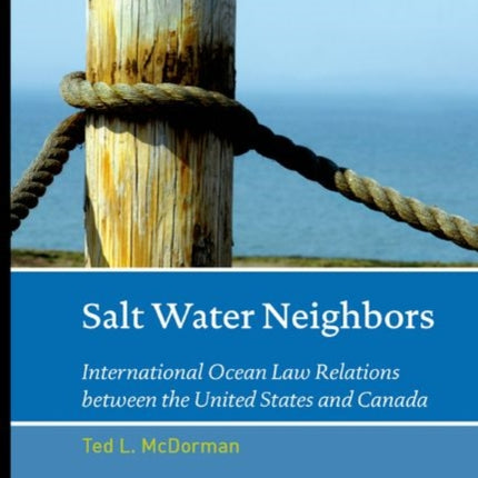 Salt Water Neighbors International Ocean Law Relations Between the United States and Canada