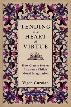 Tending the Heart of Virtue: How Classic Stories Awaken a Child's Moral Imagination