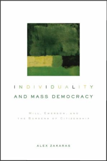 Individuality and Mass Democracy Mill Emerson and the Burdens of Citizenship