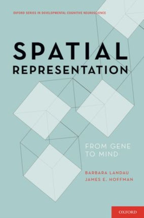 Spatial Representation From Gene to Mind Developmental Cognitive Neuroscience