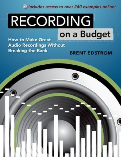 Recording on a Budget How to Make Great Audio Recordings Without Breaking the Bank