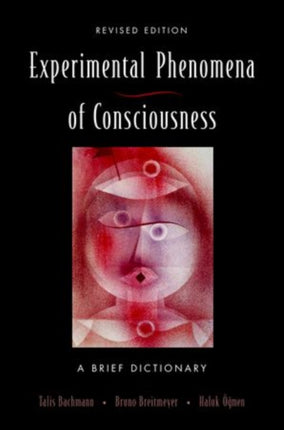 Experimental Phenomena of Consciousness A Brief Dictionary Revised Edition