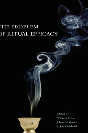 Ritual Efficacy Oxford Ritual Studies Series