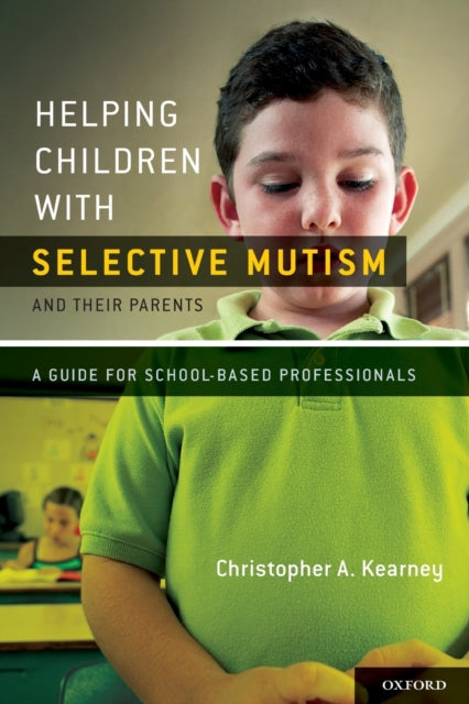 Helping Children with Selective Mutism and Their Parents A Guide for SchoolBased Professionals