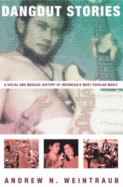Dangdut Stories A Social and Musical History of Indonesias Most Popular Music