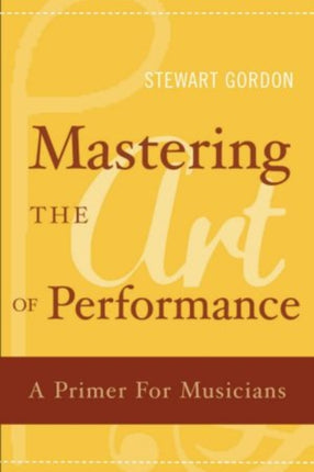 Mastering the Art of Performance A Primer for Musicians