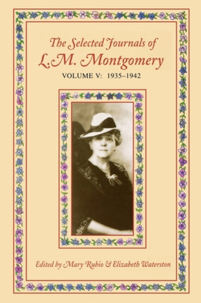 The Selected Journals of L.M. Montgomery Volume V 19351942