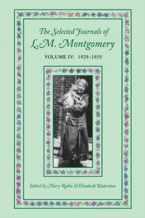 The Selected Journals of L.M. Montgomery Volume IV 19291935