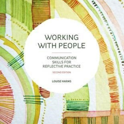 Working with People: Communication Skills for Reflective Practice