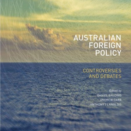 Australian Foreign Policy: Controversies and Debates