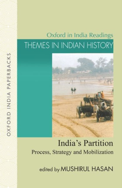 Indias Partition Oip Process Strategy and Mobilization Oxford in India Readings Themes in Indian History