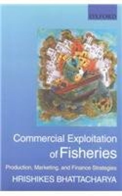 Commercial Exploitation of Fisheries: Production, Marketing and Finance Strategies