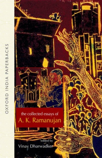 The Collected Essays of A. K. Ramanujan