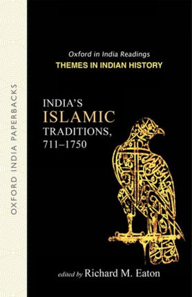 Indias Islamic Traditions 7111750 Themes in Indian History Oxford in India Readings Themes in Indian History