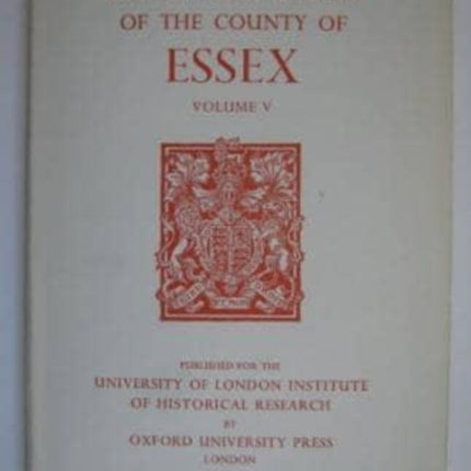 A History of the County of Essex: Volume V