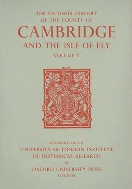 A History of the County of Cambridge and the Isle of Ely: Volume V