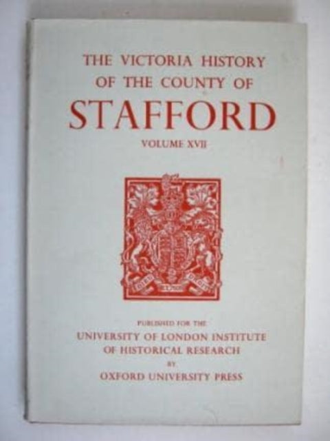 A History of the County of Stafford: Volume XVII