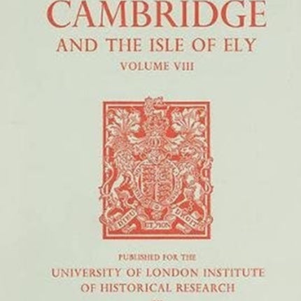 A History of the County of Cambridge and the Isle of Ely: Volume VIII: Armingford and Thriplow Hundreds