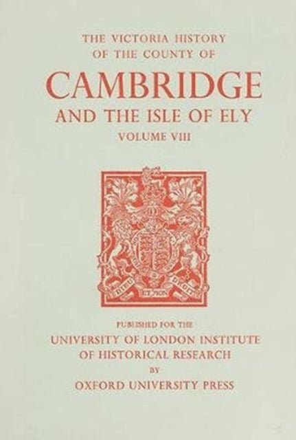 A History of the County of Cambridge and the Isle of Ely: Volume VIII: Armingford and Thriplow Hundreds