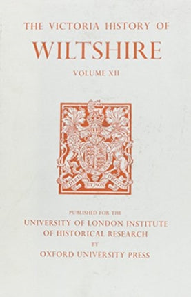 A History of Wiltshire: Volume XII: Ramsbury Hundred, Selkley Hundred, The Borough of Marlborough